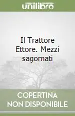 Il Trattore Ettore. Mezzi sagomati Bestseller