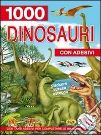 Esclusivo Mille dinosauri. Con adesivi