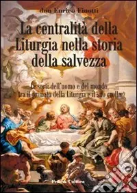 La centralità della liturgia nella storia della salvezza. Le sorti dell‘uomo tra il primato della liturgia e il suo crollo Popolare