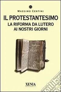 Bestseller Il protestantesimo. La riforma da Lutero ai nostri giorni