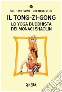 Spedito Oggi Il Tong-zi-gong. Lo yoga buddhista dei monaci Shaolin