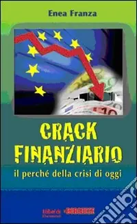 Prezzo Ridotto Crack finanziario. Il perché della crisi di oggi