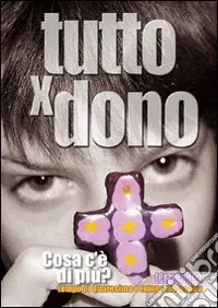 Scelto Dai Clienti Tutto x dono. Itinerario di preghiera e animazione del tempo di Quaresima