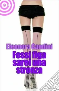 Fossi figa sarei una stronza Prezzo Scontato