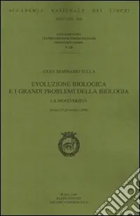 Evoluzione biologica e i grandi problemi della Biologia. La biodiversità. 35° Seminario (Roma, 27-29 febbraio 2008) Prezzo Basso