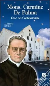 Bestseller Mons. Carmine De Palma. Eroe del confessionale