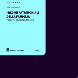 I regimi patrimoniali della famiglia. Percorsi giurisprudenziali 2010 Ultima Occasione