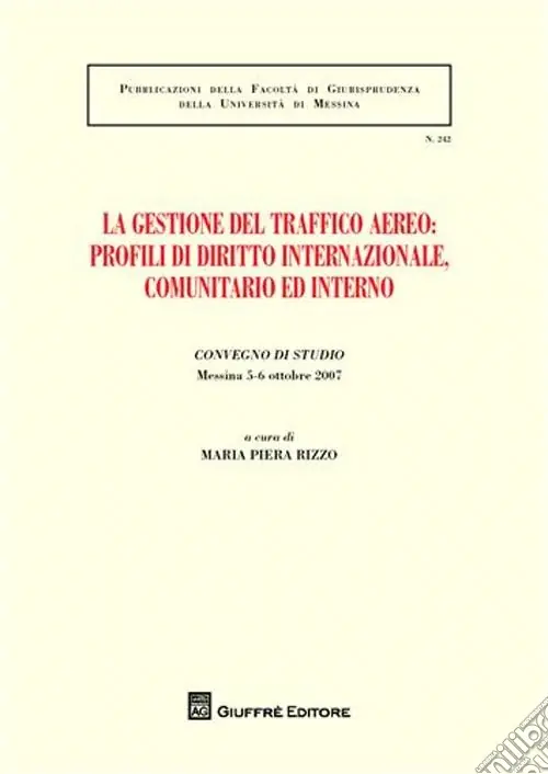 Must-Have La gestione del traffico aereo. Profili di diritto internazionale, comunitario e interno. Atti del Convegno di studio (Messina, 5-6 ottobre 2007)