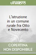 Scelto Dai Clienti L‘istruzione in un comune rurale fra Otto e Novecento