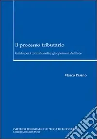 Ultimissimo Modello Il processo tributario. Guida per i contribuenti e gli operatori del fisco