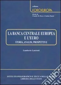 La Banca centrale europea e l‘euro. Storia, analisi, prospettive Nuovo Arrivo