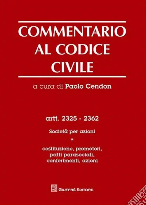 Commentario al codice civile. Artt. 2325-2362 Società per azioni. Vol. 1 Costituzione, promotori, patti parasociali, conferimenti, azioni Offerta Lampo