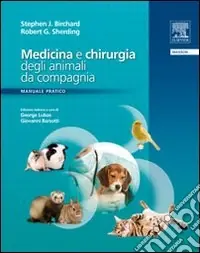 Medicina e chirurgia degli animali da compagnia. Manuale pratico Novità