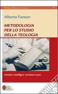 Metodologia per lo studio della teologia. Desidero intelligere veritatem tuam Solo Oggi