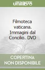 Ultimissimo Modello Filmoteca vaticana. Immagini dal Concilio. DVD