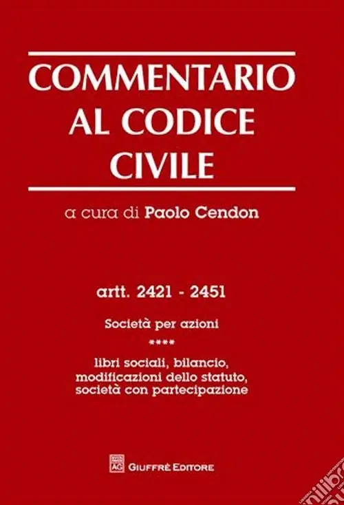 Compra Adesso Commentario al codice civile. Artt. 2421-2451 Società per azioni. Vol. 4 Libri sociali, bilancio, modificazioni dello statuto. Società con partecipazione