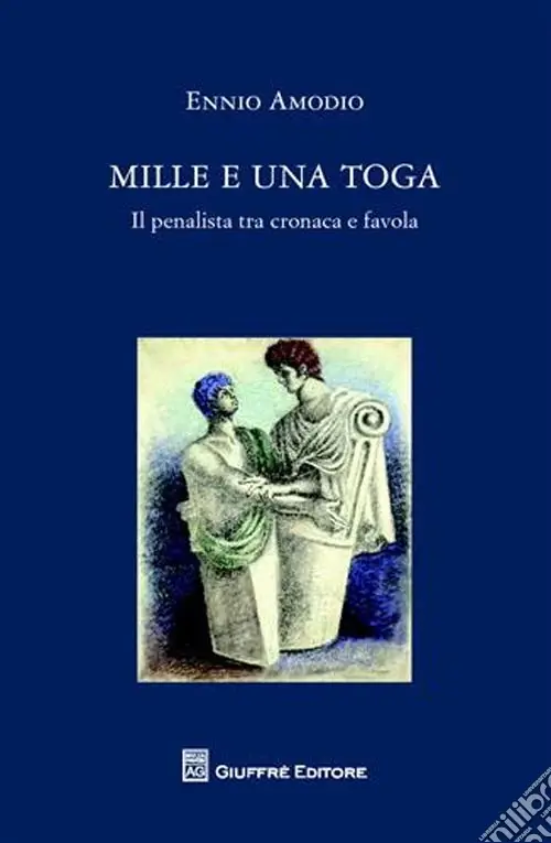 Mille e una toga. Il penalista tra cronaca e favola Saldi