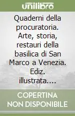 Quaderni della procuratoria. Arte, storia, restauri della basilica di San Marco a Venezia. Ediz. illustrata. Vol. 4 Prezzo Conveniente