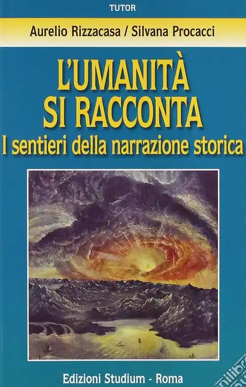 Occasione Imperdibile L‘umanità si racconta. I sentieri della narrazione storica