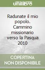 Ultimissimo Modello Radunate il mio popolo. Cammino missionario verso la Pasqua 2010