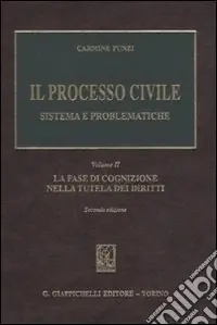 Il processo civile. Sistema e problematiche. Vol. 2 La fase di cognizione nella tutela dei diritti Subito Disponibile