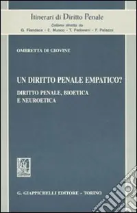 Non Perdere Un diritto penale empatico? Diritto penale, bioetica e neuroetica