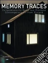 Memory traces. Contemporary art from Finland. Catalogo della mostra. Ediz. inglese e tedesco Consegna Rapida