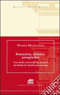 Popolare Romanitas, latinitas, peregrinitas. Uno studio essenziale sui principi del diritto di cittadinanza romano
