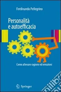Occasione Personalità e autoefficacia. Come allenare ragione ed emozioni