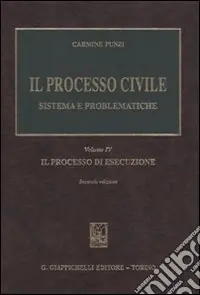 Offerta Del Giorno Il processo civile. Sistema e problematiche. Vol. 4 Il processo di esecuzione
