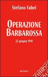 Operazione «Barbarossa». 22 giugno 1941 Subito Disponibile