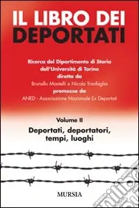 Consegna Rapida Il libro dei deportati. Vol. 2 Deportati, deportatori, tempi, luoghi