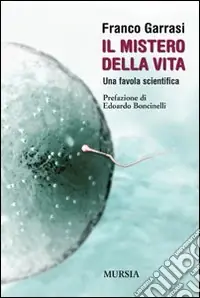 Spedito Oggi Il mistero della vita. Una favola scientifica