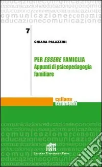 Prezzo Conveniente Per essere famiglia. Appunti di psicopedagogia familiare