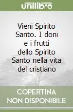 Miglior Prezzo Vieni Spirito Santo. I doni e i frutti dello Spirito Santo nella vita del cristiano