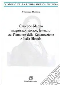 Giuseppe Manno magistrato, storico, letterato tra Piemonte della Restaurazione e Italia liberale Scelto Dai Clienti
