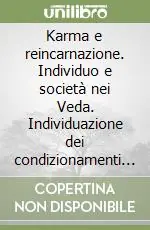 Karma e reincarnazione. Individuo e società nei Veda. Individuazione dei condizionamenti e superamento dei conflitti. Audiolibro. CD Audio formato MP3 Ultimissimo Modello