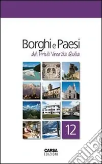 Novità Borghi e paesi del Friuli Venezia Giulia