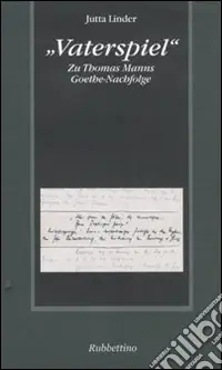 «Vaterspiel». Zu Thomas Manns Goethe-Nachfolge Bestseller