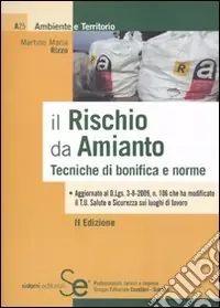 Il rischio da amianto. Tecniche di bonifica e norme Quantità Limitata