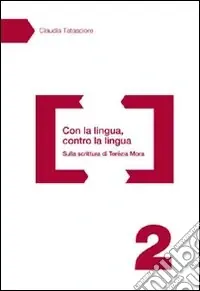 Vendita Finale Con la lingua, contro la lingua. Sulla scrittura di Terézia Mora
