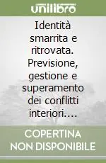 Professionale Identità smarrita e ritrovata. Previsione, gestione e superamento dei conflitti interiori. Audiolibro. CD Audio formato MP3