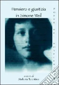 Pensiero e giustizia in Simone Weil. Atti del Convegno (Napoli, 7-8 maggio 2009) Direttamente Dal Produttore