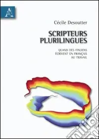 Ultimissimo Modello Scripteurs plurilingues. Quand des italiens écrivent en français au travail