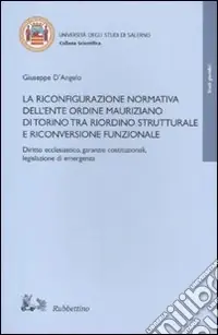 Prezzo Basso La riconfigurazione normativa dell‘Ente Ordine Mauriziano di Torino tra riordino strutturale e riconversione funzionale