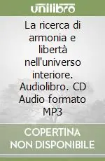 Nuovo Arrivo La ricerca di armonia e libertà nell‘universo interiore. Audiolibro. CD Audio formato MP3