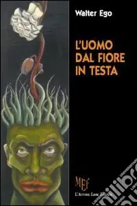 Promo Stagionale L‘uomo dal fiore in testa. Ipocrisie e fragilità quotidiane