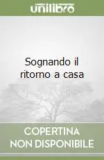 Offerta Lampo Sognando il ritorno a casa