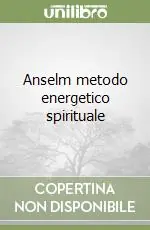 Promozione Esclusiva Anselm metodo energetico spirituale