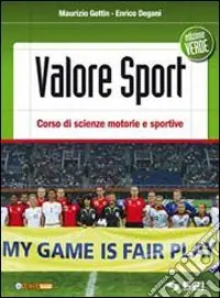 Valore sport. Corso di scienze motorie e sportive. Ediz. verde. Per la Scuola media. Con espansione online Miglior Prezzo